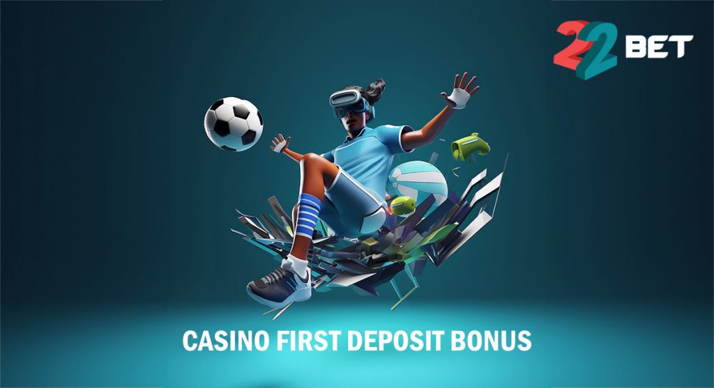 22Bet Casino Frist Deposit Bonus