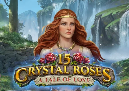 15 Crystal Roses A Tale of Love Slot