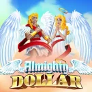 Almighty Dollar Slot