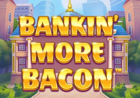 Bankin’ More Bacon Slot