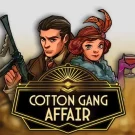 Cotton Gang Affair Slot