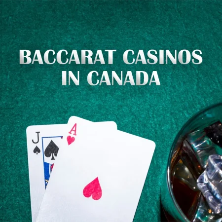 Baccarat Casinos in Canada: Your Portal to Sophisticated Gaming