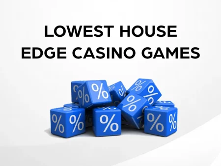 Casino Games With the Lowest House Edge – Increase Your Winning Odds