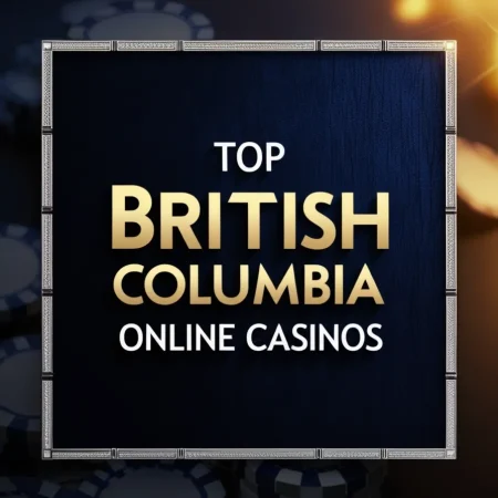 Top Picks for British Columbia Online Casinos: Trusted Platforms